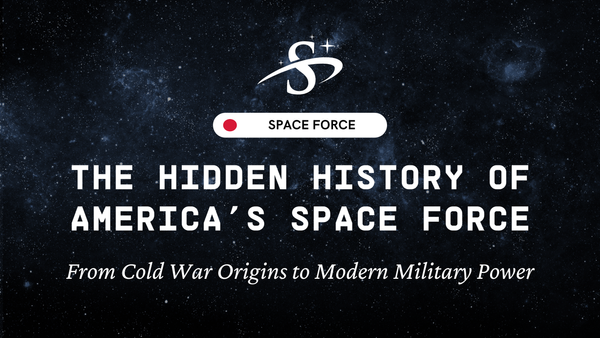 The Hidden History of America's Space Force: From Cold War Origins to Modern Military Power