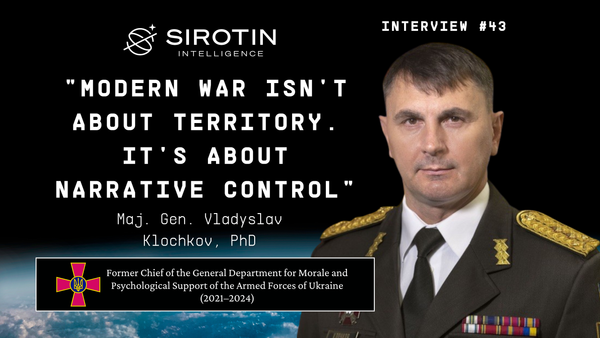 "Modern War Isn't About Territory. It's About Narrative Control": How Major General Vladyslav Klochkov PhD, Former Chief of Moral-Psychological Support for Ukraine's Armed Forces, Built the Digital-Physical Front
